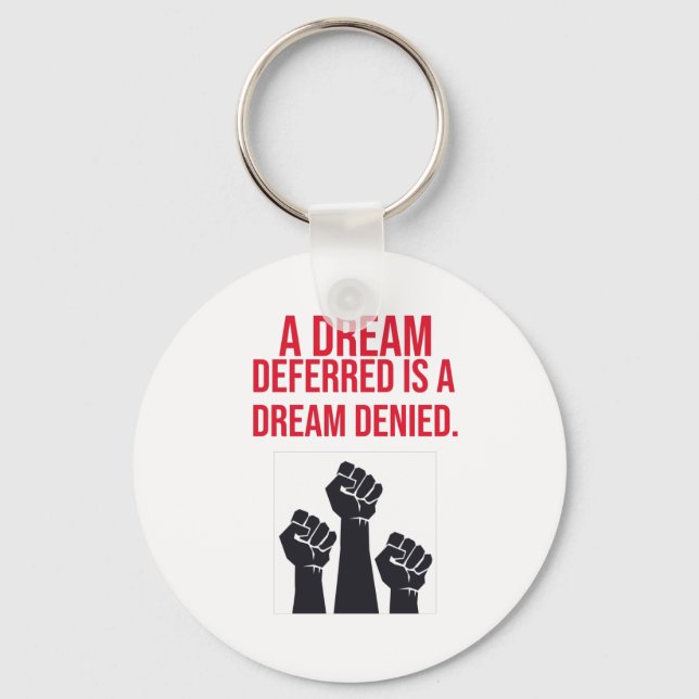A Dream Deferred is a Dream Denied Quote Keychain (Front)