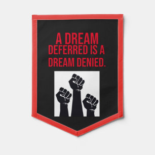 A Dream Deferred is a Dream Denied Quote Pennant
