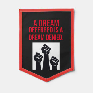 A Dream Deferred is a Dream Denied Quote Pennant