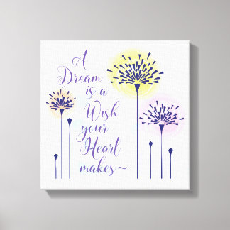 A Dream is a Wish your Heart makes Canvas Print