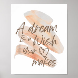 A Dream Is A Wish Your Heart Makes Cool And Motiva Poster