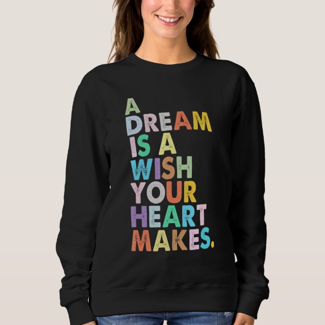 A Dream Is A Wish Your Heart Makes Women  Girl Mag Sweatshirt (Front)