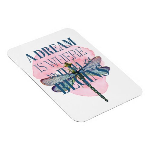 A Dream Is Where It All Begins Dragonfly Magnet