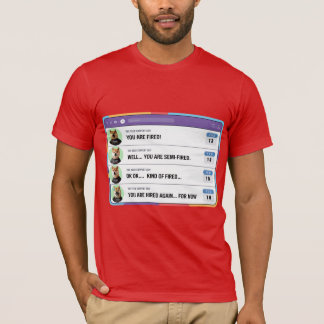 A dumb Boss Firing people by mistake T-Shirt