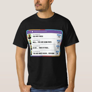 A dumb Boss Firing people by mistake T-Shirt