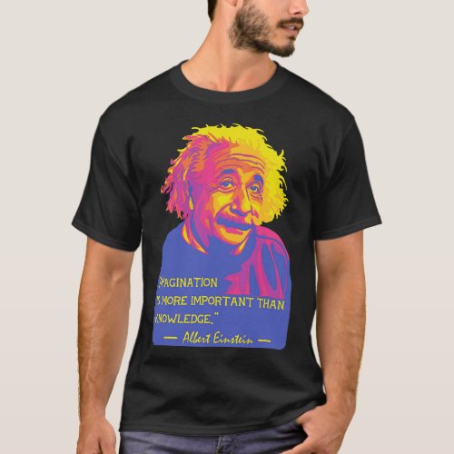 A Einstein On Imagination and Knowledge T_Shirt