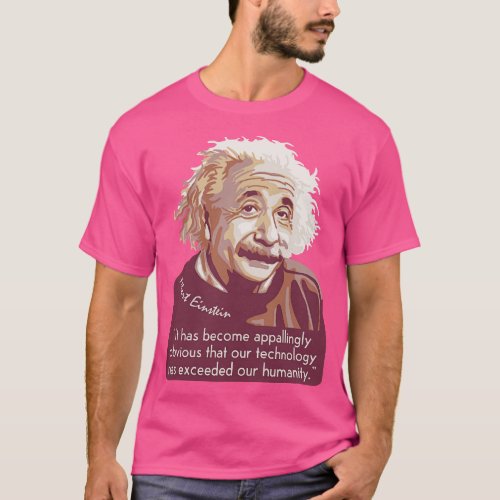 A Einstein Portrait and Quote About Technology and T_Shirt