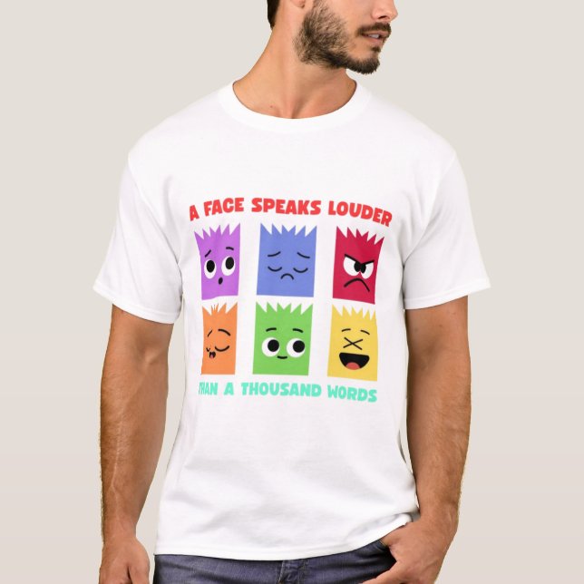 A Face speaks louder T-Shirt (Front)
