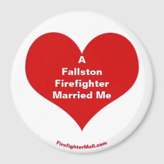 A Fallston Firefighter Married Me Magnet