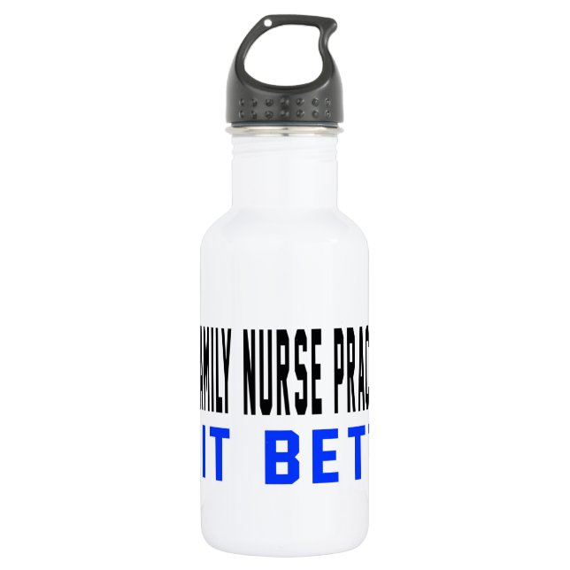 A Family Nurse Practitioner Do It Better Water Bottle (Front)