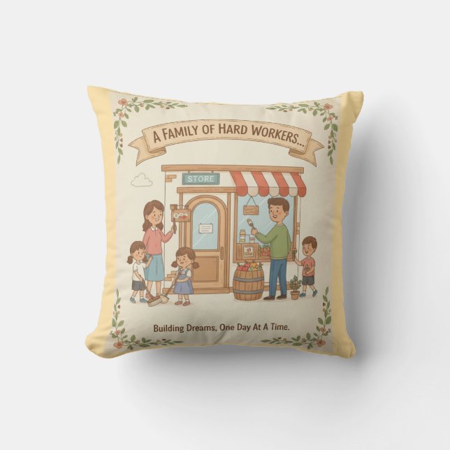 A Family Of Hard Workers Throw Pillow (Front)