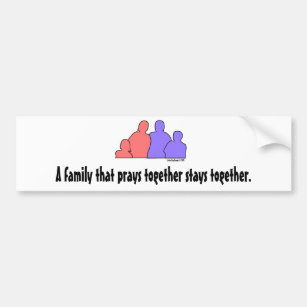 A Family That Prays Together Stays Together Bumper Sticker