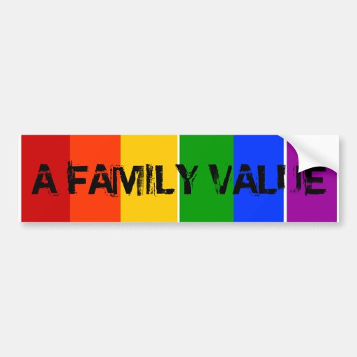 A FAMILY VALUE GAY LGBT RAINBOW BUMPER STICKER | Zazzle