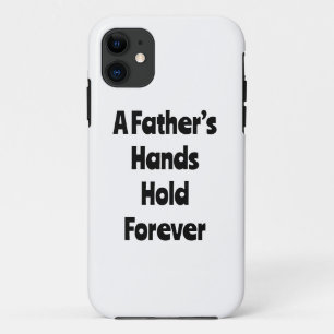 A FATHER’S HANDS HOLD FOREVER PHONE CASE   EMOTION