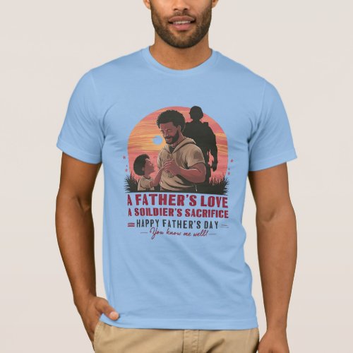 A Fathers Love A Soldiers Sacrifice Tshirt 