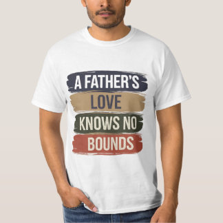 A Father's Love Knows No Bounds Emotional Dad Tee