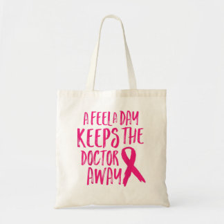 A Feel A Day Doctor Away Funny Breast Cancer Aware Tote Bag