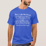 A Fine Line Between Numerator &amp; Denominator T-shirt at Zazzle