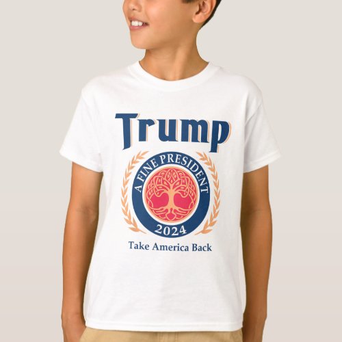 A Fine President 2024 Take America Back  T_Shirt