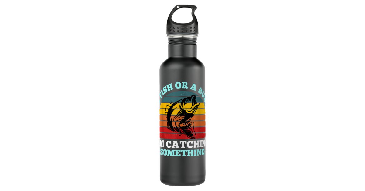 Fishing or Buzz - Funny - always catching something - metal 12 oz