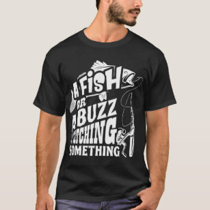 A Fish Or A Buzz I'm Catching Something Fishing Vi Stainless Steel