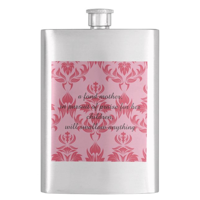 A fond mother will swallow anything flask (Front)