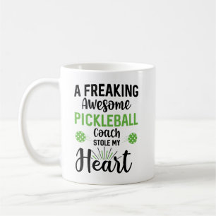 A freaking awesome pickleball coach stole my heart coffee mug