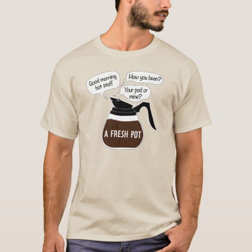 A Fresh Pot Funny Coffee Quotes Pun T_Shirt