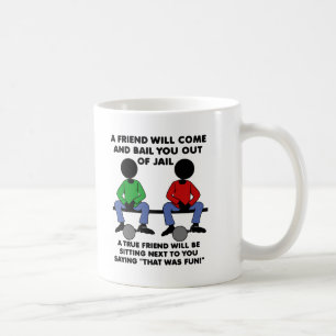 A Friend in Jail Funny Mug