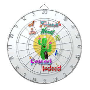 A Friend In Need Is A Friend Indeed Dart Board