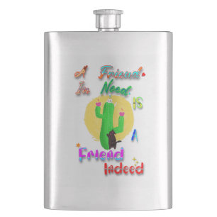 A Friend In Need Is A Friend Indeed Flask