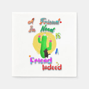 A Friend In Need Is A Friend Indeed Napkins