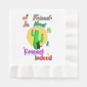 A Friend In Need Is A Friend Indeed Napkins