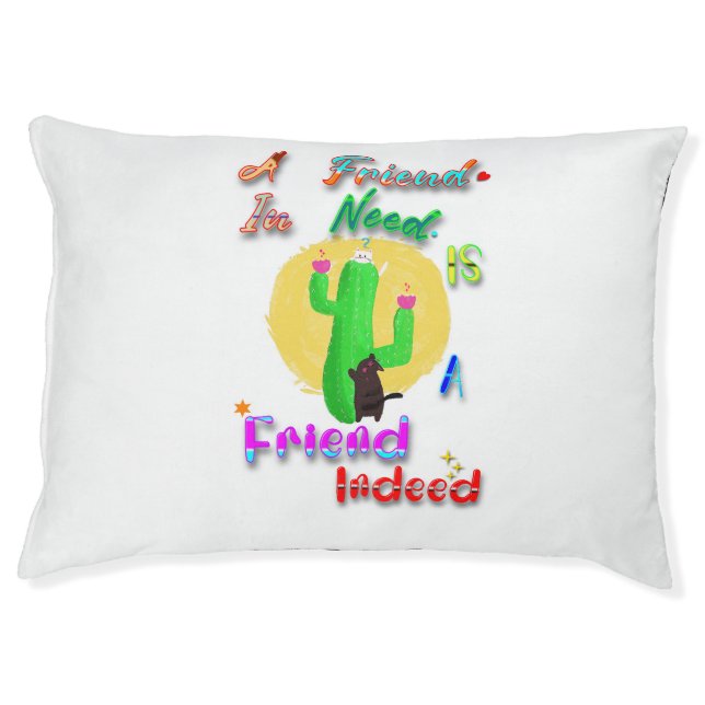 A Friend In Need Is A Friend Indeed Pet Bed (Front)