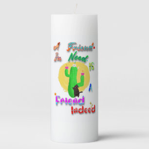 A Friend In Need Is A Friend Indeed Pillar Candle
