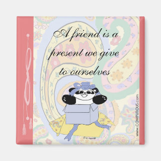 A friend is a present we give to ourselves magnet