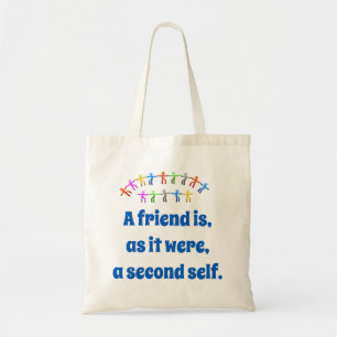 A Friend Is As It Were A Second Self - Friendship Tote Bag