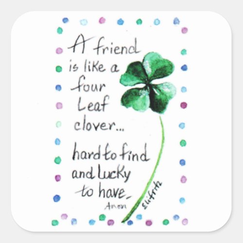 A Friend is like a Four Leaf Clover Square Sticker