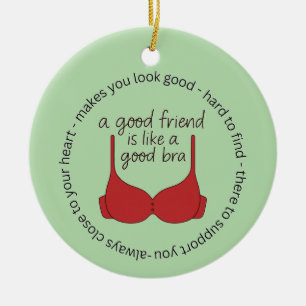 A Friend Is Like A Good Bra Ceramic Ornament