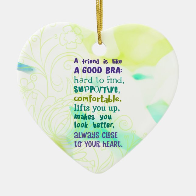 A Friend is Like a Good Bra Ceramic Ornament (Front)