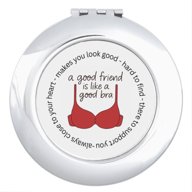 A Friend Is Like A Good Bra Compact Mirror (Front)