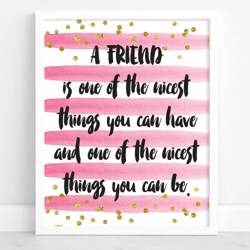 A friend is one of the nicest things you can have poster