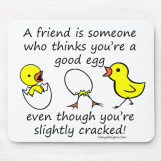 A friend is someone mouse pad