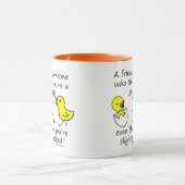 A friend is someone who thinks you're a good egg mug (Center)