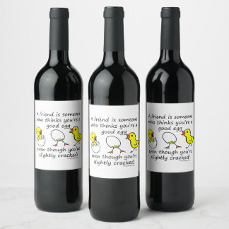 A friend is someone who thinks you're a good egg wine label