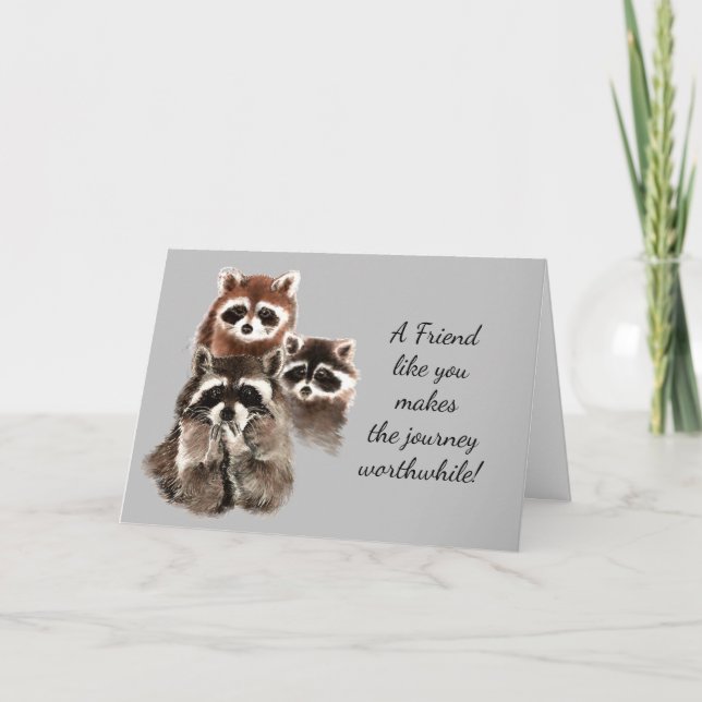 A Friend Like You Journey Worthwhile Raccoon Fun Card (Front)