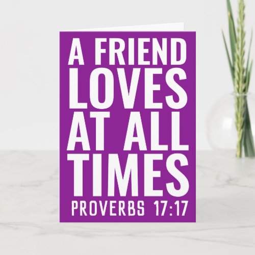 A FRIEND LOVES AT ALL TIMES PROVERBS 1717 CARDS