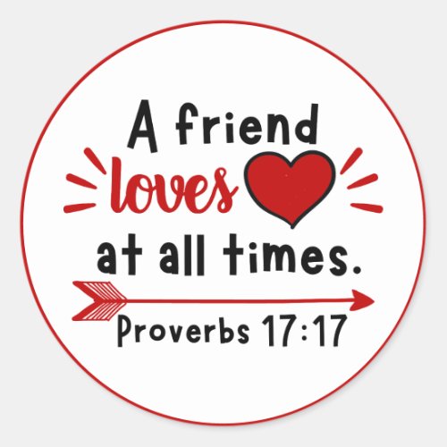 A Friend Loves At All Times Proverbs 1717 Classic Round Sticker