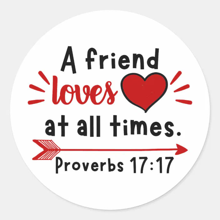 A Friend Loves At All Times Proverbs 17 17 Classic Round Sticker Zazzle Com