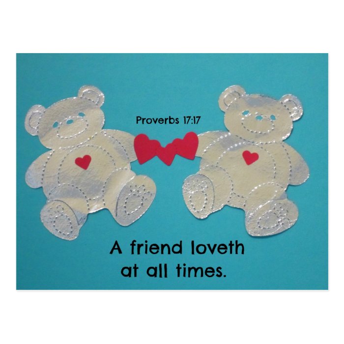 A friend loves at all times. Proverbs 1717 Post Card